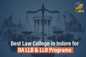 Best Law College in Indore for BA LLB and LLB Programs